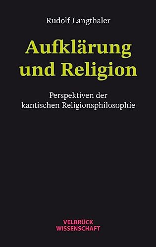 Aufklärung und Religion: Perspektiven der kantischen Religionsphilosophie