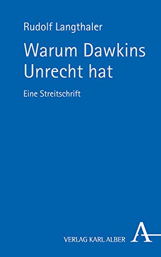 Warum Dawkins Unrecht hat: Eine Streitschrift von Verlag Karl Alber