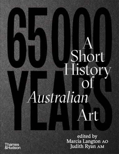 65,000 Years: A Short History of Australian Art von Thames and Hudson (Australia) Pty Ltd