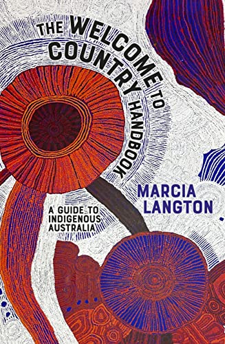 Marcia Langton: Welcome to Country 2nd edition: Fully Revised & Expanded, A Travel Guide to Indigenous Australia von Hardie Grant Explore