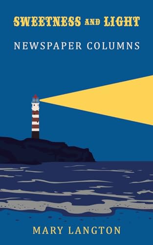 Sweetness and Light: Newspaper Columns von AuthorHouse