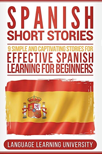 Spanish Short Stories: 9 Simple and Captivating Stories for Effective Spanish Learning for Beginners von CREATESPACE