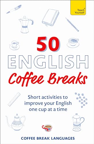 50 English Coffee Breaks: Short activities to improve your English one cup at a time (50 Coffee Breaks Series) von Teach Yourself