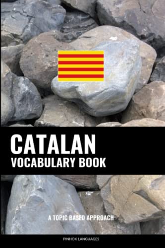 Catalan Vocabulary Book: A Topic Based Approach von Independently Published