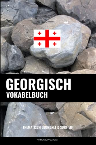 Georgisch Vokabelbuch: Thematisch Gruppiert & Sortiert