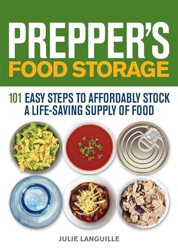 Prepper's Food Storage: 101 Easy Steps to Affordably Stock a Life-Saving Supply of Food von Ulysses Press