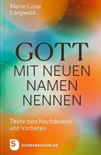 Gott mit neuen Namen nennen: Texte zum Nachdenken und Vorbeten