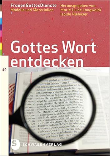 Gottes Wort entdecken: Modelle und Materialien Band 49 (FrauenGottesDienste: Modelle und Materialien) von Schwabenverlag AG