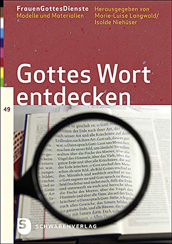 Gottes Wort entdecken: Modelle und Materialien Band 49 (FrauenGottesDienste: Modelle und Materialien) von Schwabenverlag AG