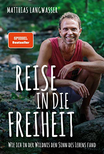 Reise in die Freiheit: Wie ich in der Wildnis den Sinn des Lebens fand von Finanzbuch Verlag