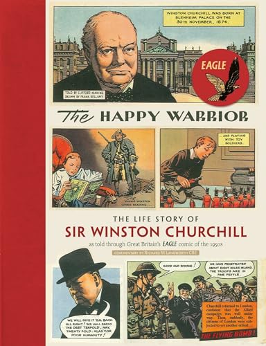 The Happy Warrior: The Life Story of Sir Winston Churchill as Told Through the Eagle Comic of the 1950's: The Life Story of Sir Winston Churchill As ... Great Britian's Eagle Comic of the 1950s