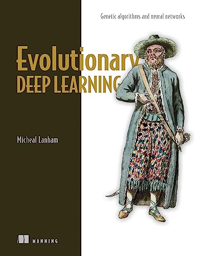 Evolutionary Deep Learning: Genetic Algorithms and Neural Networks von Manning Publications