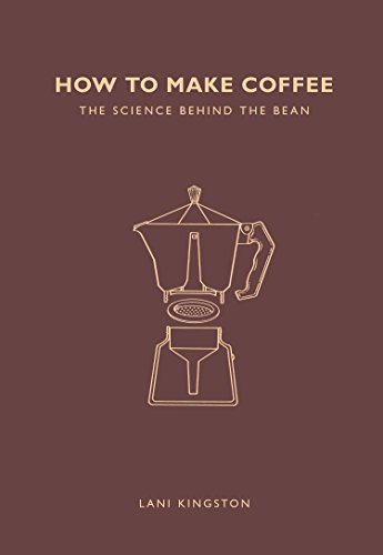 How to Make Coffee: The science behind the bean von Ivy Press