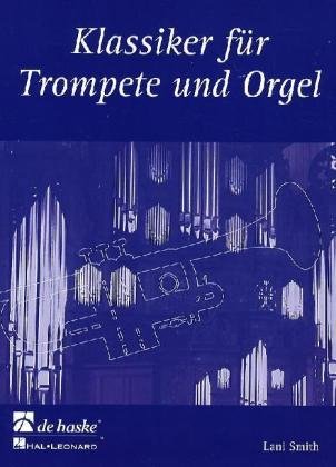 Klassiker für Trompete und Orgel: Schwierigkeitsgrad: mittelschwer