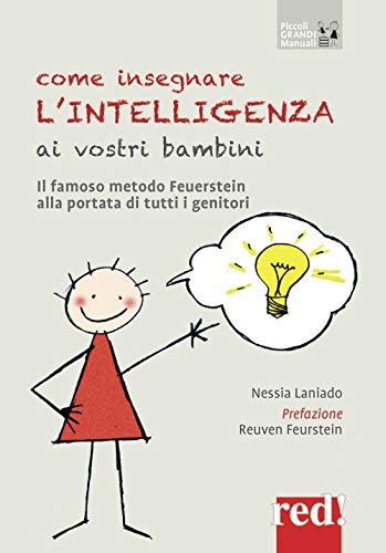 Come insegnare l'intelligenza ai vostri bambini: Il famoso metodo Feuerstein alla portata di tutti i genitori (Piccoli e Grandi Manuali, Band 158) von Red!