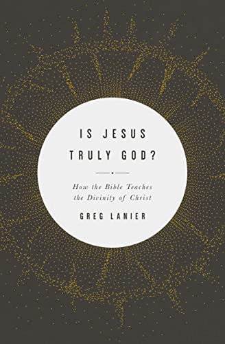Is Jesus Truly God?: How the Bible Teaches the Divinity of Christ von Crossway Books