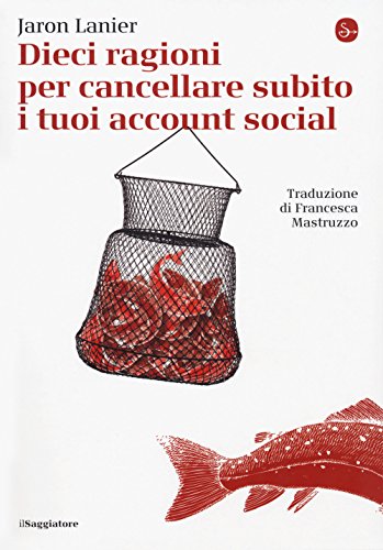 Dieci ragioni per cancellare subito i tuoi account social (La piccola cultura) von Il Saggiatore