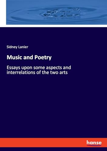 Music and Poetry: Essays upon some aspects and interrelations of the two arts von hansebooks