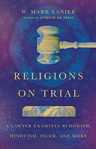 Religions on Trial: A Lawyer Examines Buddhism, Hinduism, Islam, and More Religions on Trial: A Lawyer Examines Buddhism, Hinduism, Islam, and More von IVP