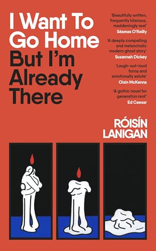 I Want To Go Home But I'm Already There: A darkly funny and maddeningly relatable ghost story set against the backdrop of the rental crisis von Penguin Books Ltd (UK)