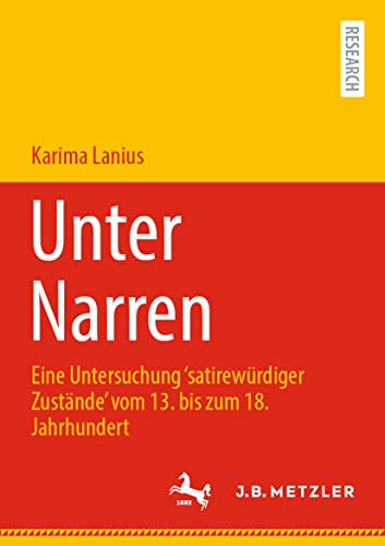 Unter Narren: Eine Untersuchung ‘satirewürdiger Zustände’ vom 13. bis zum 18. Jahrhundert (Kontemporär. Schriften zur deutschsprachigen Gegenwartsliteratur, 15, Band 15)