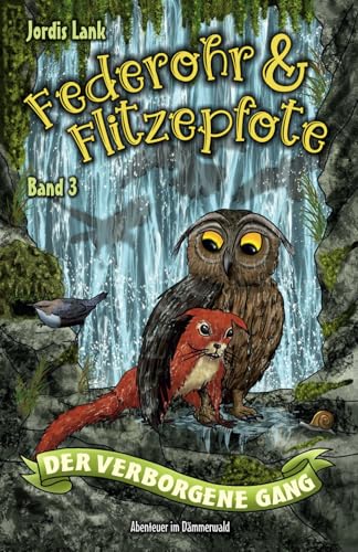 Federohr und Flitzepfote 3 - Der verborgene Gang: Ein spannendes Abenteuer im Dämmerwald (Federohr-Reihe, Band 3) von Independently published