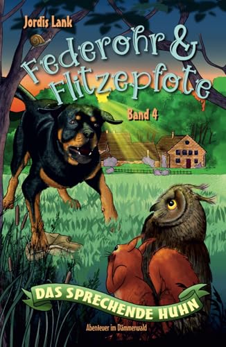 Federohr und Flitzepfote 4 - Das sprechende Huhn: Ein turbulentes Abenteuer im Dämmerwald (Federohr-Reihe, Band 4) von Independently published