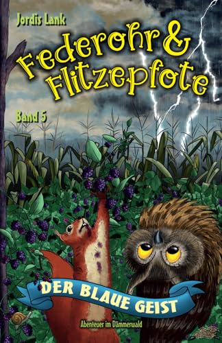Federohr und Flitzepfote 5 - Der blaue Geist: Ein rätselhaftes Abenteuer im Dämmerwald (Federohr-Reihe, Band 5) von Independently published