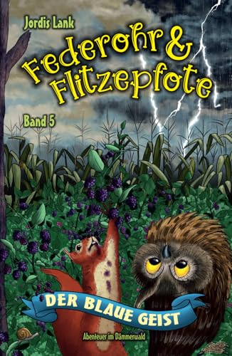 Federohr und Flitzepfote 5 - Der blaue Geist: Ein rätselhaftes Abenteuer im Dämmerwald (Federohr-Reihe, Band 5) von Independently published