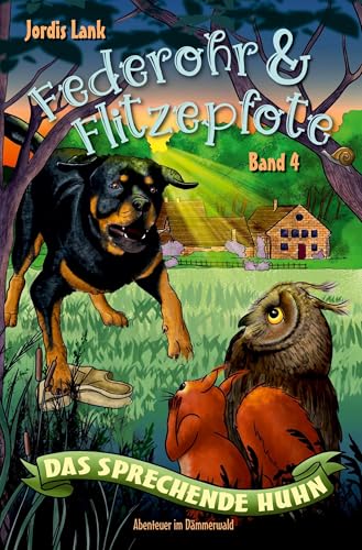 Federohr und Flitzepfote - Das sprechende Huhn: Abenteuer im Dämmerwald Band 4 Federohr und Flitzepfote - Das sprechende Huhn: Abenteuer im Dämmerwald Band 4 von tolino media