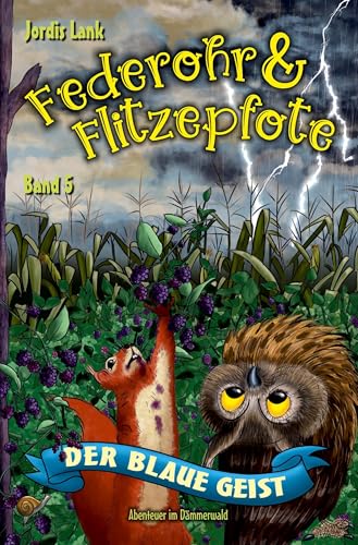 Federohr und Flitzepfote - Der blaue Geist: Abenteuer im Dämmerwald Band 5 Federohr und Flitzepfote - Der blaue Geist: Abenteuer im Dämmerwald Band 5 von tolino media