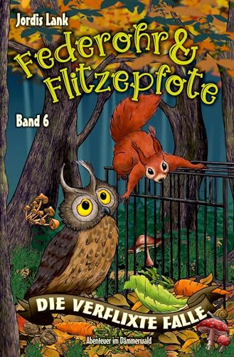 Federohr und Flitzepfote - Die verflixte Falle: Abenteuer im Dämmerwald Band 6 Federohr und Flitzepfote - Die verflixte Falle: Abenteuer im Dämmerwald Band 6 von tolino media