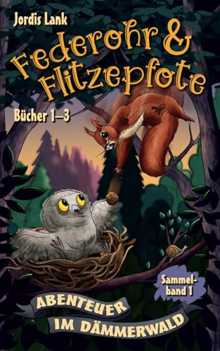 Federohr und Flitzepfote - Sammelband 1 (Bücher 1-3): Abenteuer im Dämmerwald