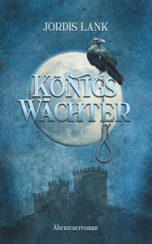 Königswächter: Abenteuerroman von Independently published