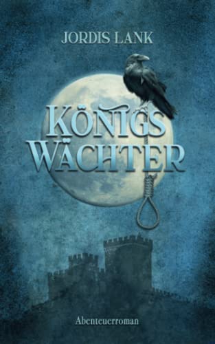 Königswächter: Abenteuerroman Königswächter: Abenteuerroman