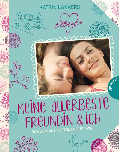 Meine allerbeste Freundin & ich: Das geniale Testbuch für zwei