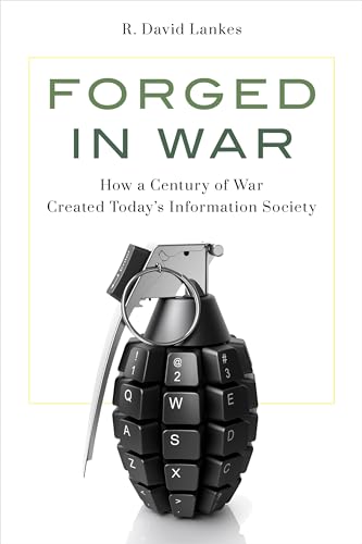 Forged in War: How a Century of War Created Today’s Information Society