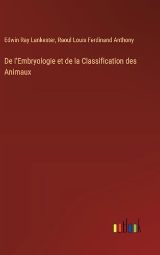 De l'Embryologie et de la Classification des Animaux von Outlook Verlag