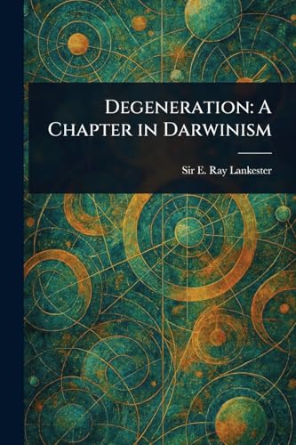 Degeneration: A Chapter in Darwinism von Anson Street Press