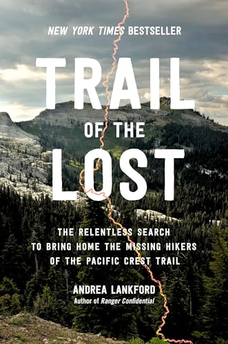 Trail of the Lost: The Relentless Search to Bring Home the Missing Hikers of the Pacific Crest Trail von Hachette Books