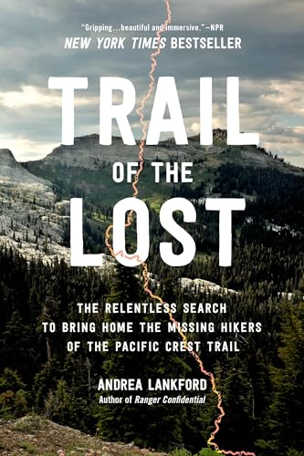 Trail of the Lost: The Relentless Search to Bring Home the Missing Hikers of the Pacific Crest Trail von Grand Central Publishing