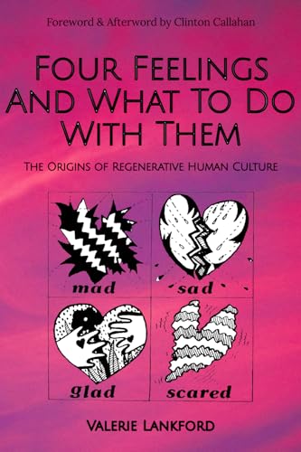 Four Feelings And What To Do With Them: The Origins of Regenerative Human Culture