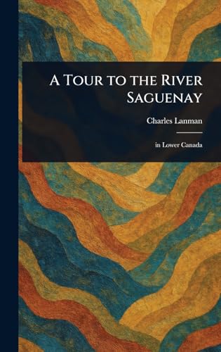 A Tour to the River Saguenay von Anson Street Press