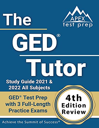 GED Tutor Study Guide 2021 and 2022 All Subjects: GED Test Prep with 3 Full-Length Practice Exams: [4th Edition Review] von APEX Test Prep
