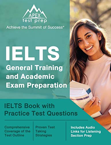 IELTS General Training and Academic Exam Preparation: IELTS Book with Practice Test Questions: [Includes Audio Links for Listening Section Prep] von APEX Test Prep