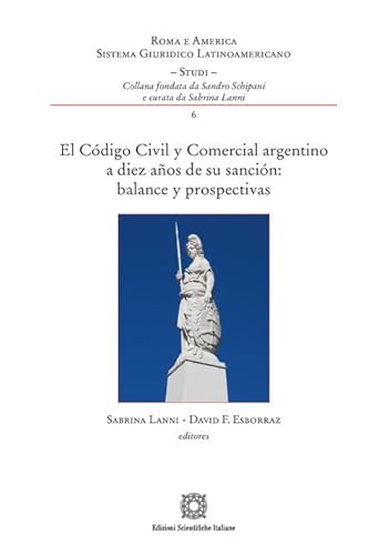 El código civil y comercial argentino a diez años de su sanción balance y prospectivas (Roma e America. Sistema giuridico latino) von Edizioni Scientifiche Italiane