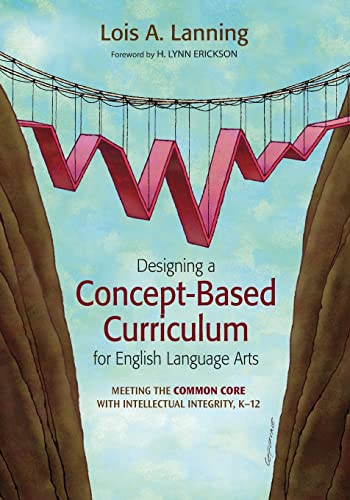 Designing a Concept-Based Curriculum for English Language Arts: Meeting the Common Core With Intellectual Integrity, K–12 (Corwin Teaching Essentials) von Corwin
