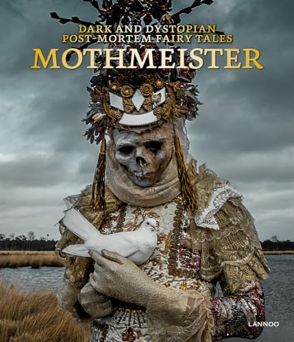 Mothmeister: Dark and Dystopian Post Mortem Fairy Tales von Lannoo Publishers