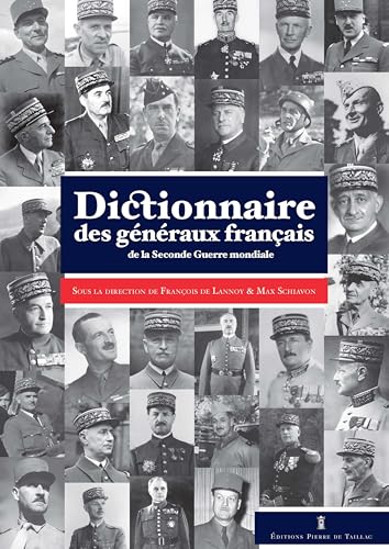 Dictionnaire des généraux français de la Seconde Guerre mondiale von DE TAILLAC