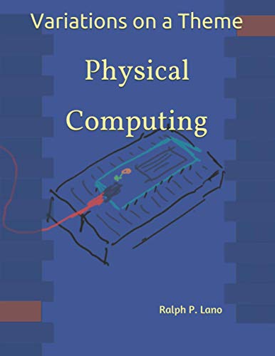 Variations on a Theme: Physical Computing